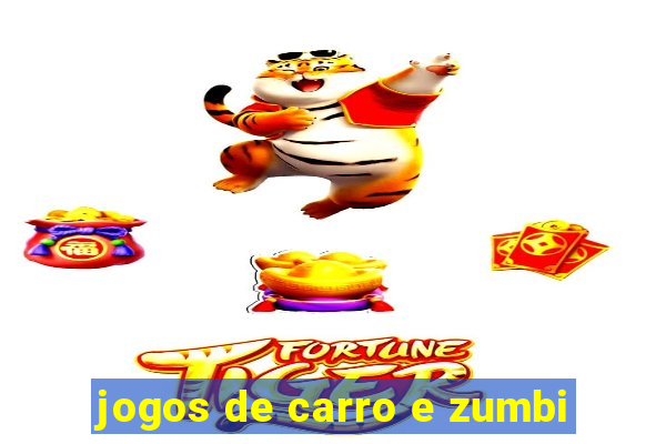 jogos de carro e zumbi